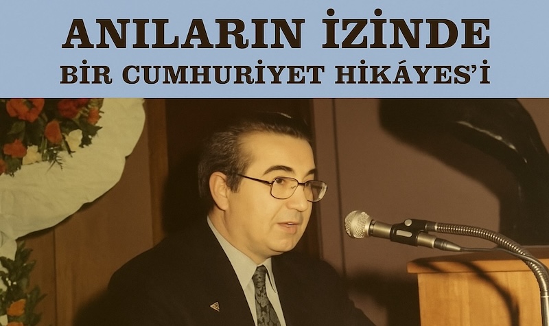 ANILARIN İZİNDE BİR CUMHURİYET HİKÂYESİ
